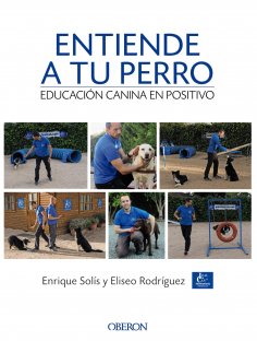 ebook: Entiende a tu perro. Educación canina en positivo