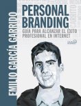 eBook: Personal Branding. Guía para alcanzar el éxito profesional en Internet