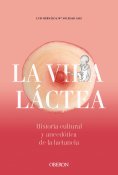 eBook: Vida láctea. Historia cultural y anecdótica de la lactancia