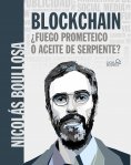 eBook: BLOCKCHAIN ¿fuego prometeico o aceite de serpiente?