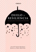 ebook: Duelo y resiliencia. Una guía para la reconstrucción emocional