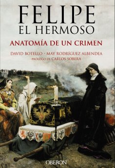 ebook: Felipe el Hermoso. Anatomía de un crimen