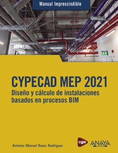 ebook: CYPECAD MEP 2021. Diseño y cálculo de instalaciones de edificios basados en procesos BIM