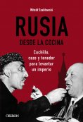 ebook: Rusia desde la cocina. Cuchillo, cazo y tenedor para levantar un imperio