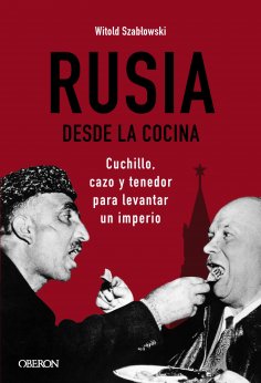 ebook: Rusia desde la cocina. Cuchillo, cazo y tenedor para levantar un imperio