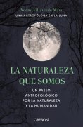 eBook: La naturaleza que somos: una antropóloga en la luna