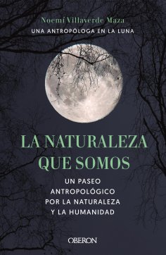 eBook: La naturaleza que somos: una antropóloga en la luna