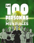 ebook: Las 100 personas que cambiaron la historia de los mundiales