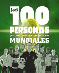 ebook: Las 100 personas que cambiaron la historia de los mundiales