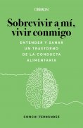ebook: Sobrevivir a mí, vivir conmigo. Entender y sanar un Trastorno de la Conducta Alimentaria