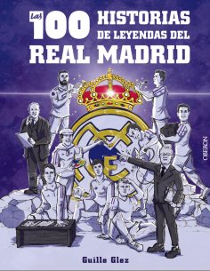 ebook: Las 100 historias de leyendas del Real Madrid