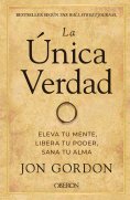 ebook: La única verdad. Eleva tu mente, libera tu poder, sana tu alma