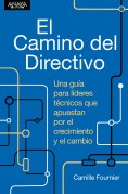 ebook: El camino del directivo. Una guía para líderes técnicos que apuestan por el crecimiento y el cambio