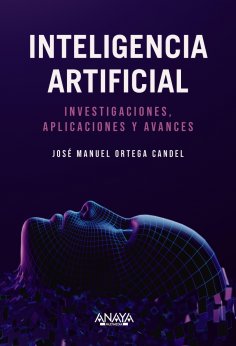 ebook: Inteligencia Artificial. Investigaciones, aplicaciones y avances