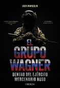 ebook: El Grupo Wagner. Dentro del ejército mercenario ruso