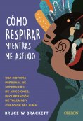 ebook: Cómo respirar mientras me asfixio