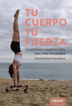 eBook: Tu cuerpo, tu fuerza. Calistenia y hábitos para una vida saludable