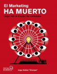 eBook: El marketing ha muerto. Larga vida al creador de contenidos