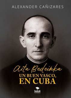 eBook: Aita Bedeinka - Un buen vasco, en Cuba