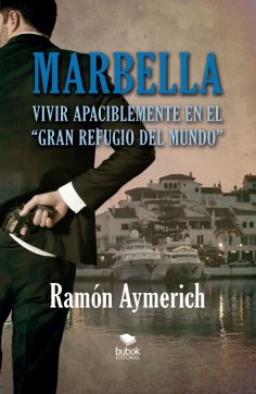 eBook: Marbella. Vivir apaciblemente en "el gran refugio del mundo"