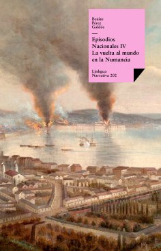 ebook: Episodios nacionales IV. La vuelta al mundo en la "Numancia"