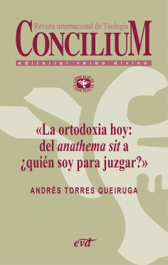 eBook: La ortodoxia hoy: del anathema sit a ¿quién soy para juzgar?. Concilium 355 (2014)