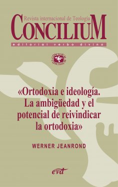 eBook: Ortodoxia e ideología. La ambigüedad y el potencial de reivindicar la ortodoxia. Concilium 355 (2014