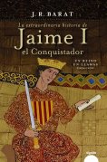 ebook: La extraordinaria historia del rey  Jaime I el Conquistador