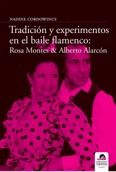 eBook: Tradición y experimento en el baile flamenco: Rosa Montes y Alberto Alarcón