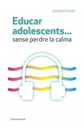 ebook: Educar adolescents... Sense perdre la calma