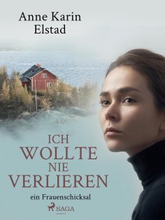 eBook: Ich wollte nie verlieren - ein Frauenschicksal