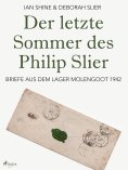 eBook: Der letzte Sommer des Philip Slier: Briefe aus dem Lager Molengoot 1942