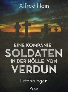 eBook: Eine Kompanie Soldaten - In der Hölle von Verdun