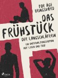 ebook: Das Frühstück der Langschläferin: Ein Unterhaltungsroman auf Leben und Tod!