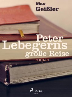 ebook: Peter Lebegerns große Reise
