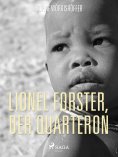 eBook: Lionel Forster, der Quarteron. Eine Geschichte aus dem Amerikanischen Bürgerkrieg