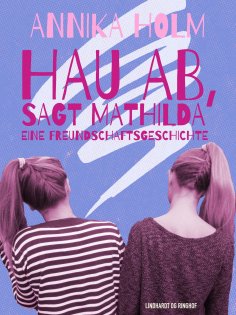 eBook: Hau ab, sagt Mathilda : eine Freundschaftsgeschichte