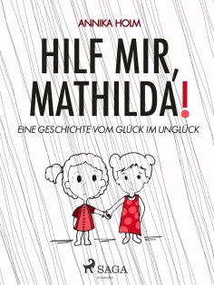 eBook: Hilf mir, Mathilda! : eine Geschichte vom Glück im Unglück