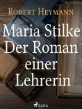 eBook: Maria Stilke. Der Roman einer Lehrerin