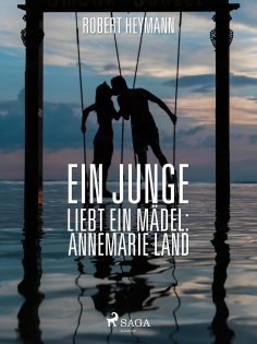 eBook: Ein Junge liebt ein Mädel: Annemarie Land
