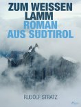 ebook: Zum weißen Lamm. Roman aus Südtirol