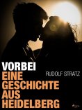ebook: Vorbei. Eine Geschichte aus Heidelberg