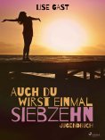 eBook: Auch du wirst einmal siebzehn
