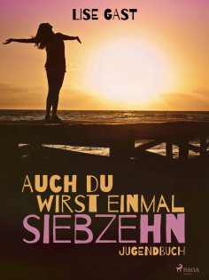 eBook: Auch du wirst einmal siebzehn