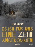 eBook: Es ist für uns eine Zeit angekommen