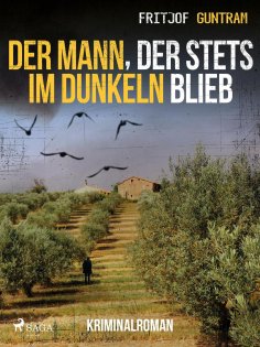eBook: Der Mann, der stets im Dunkeln blieb - Kriminalroman