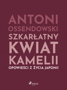 ebook: Szkarłatny kwiat kamelii. Opwiesci z zycia Japonii