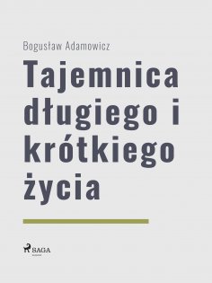 eBook: Tajemnica długiego i krótkiego życia