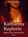 eBook: Katharina Keplerin - Mutter des Astronomen