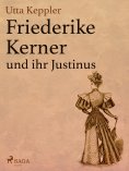 eBook: Friederike Kerner und ihr Justinus